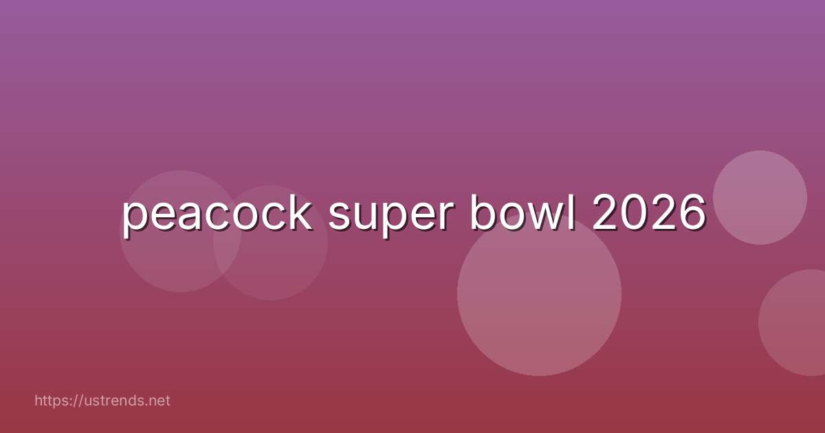 peacock super bowl 2026