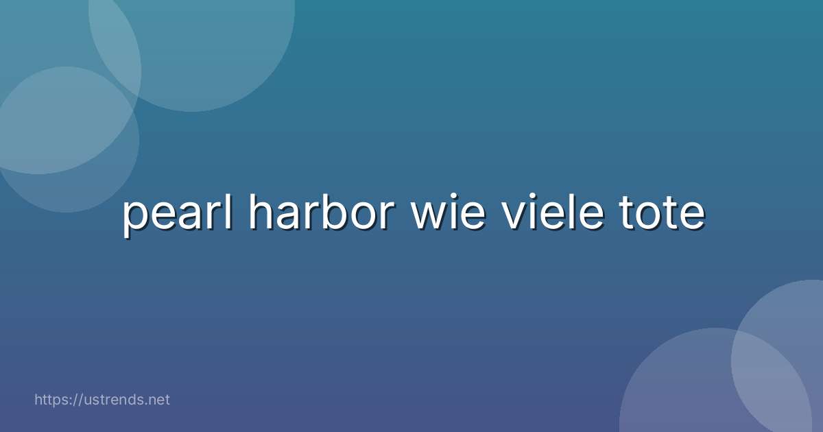 pearl harbor wie viele tote