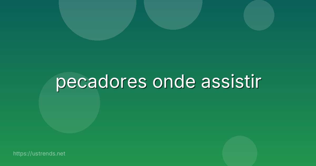 pecadores onde assistir