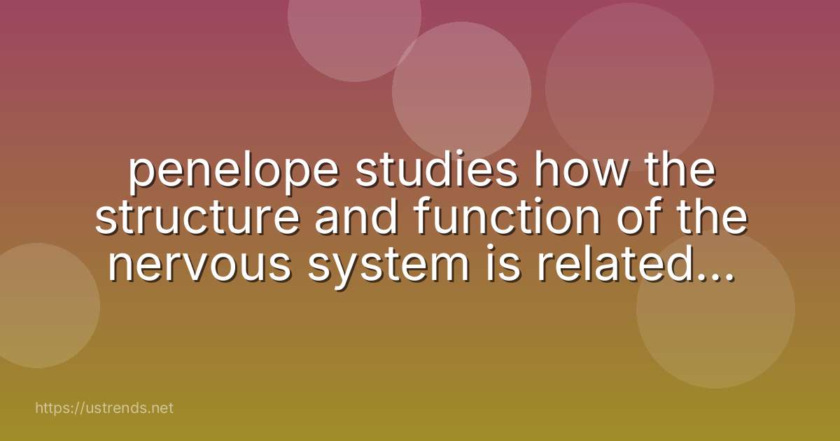 penelope studies how the structure and function of the nervous system is related to behavior. she is a ________.