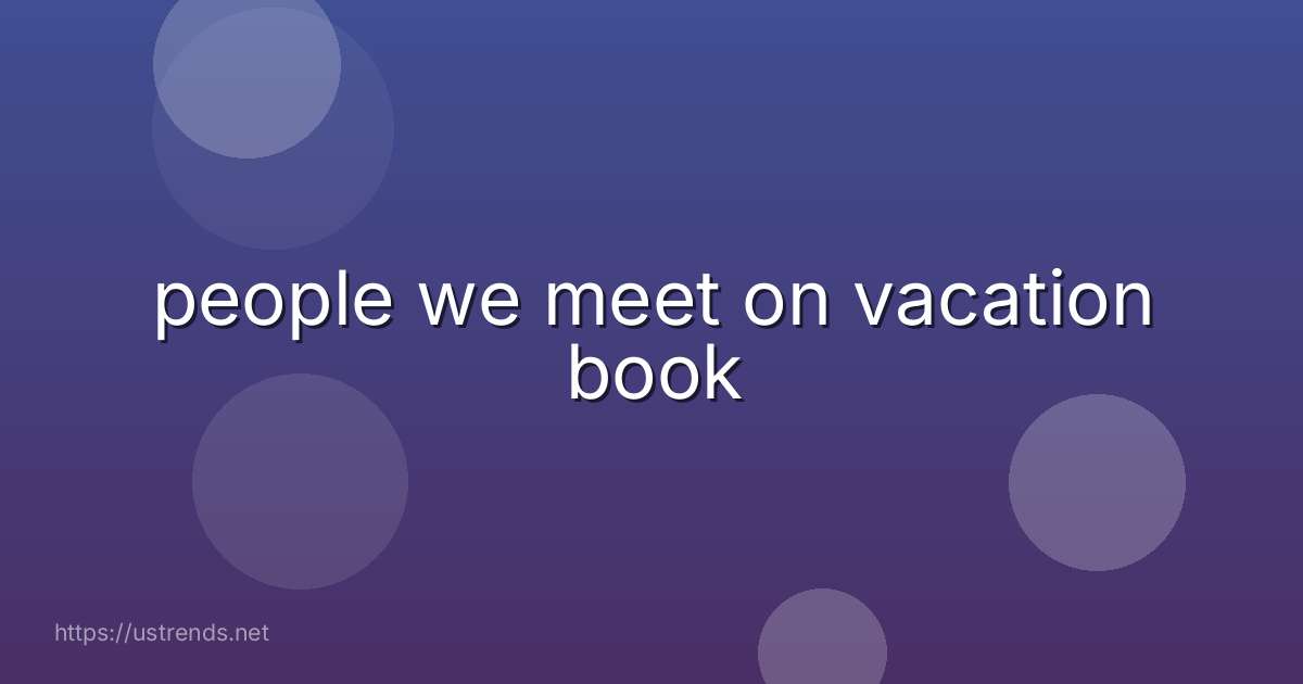 people we meet on vacation book