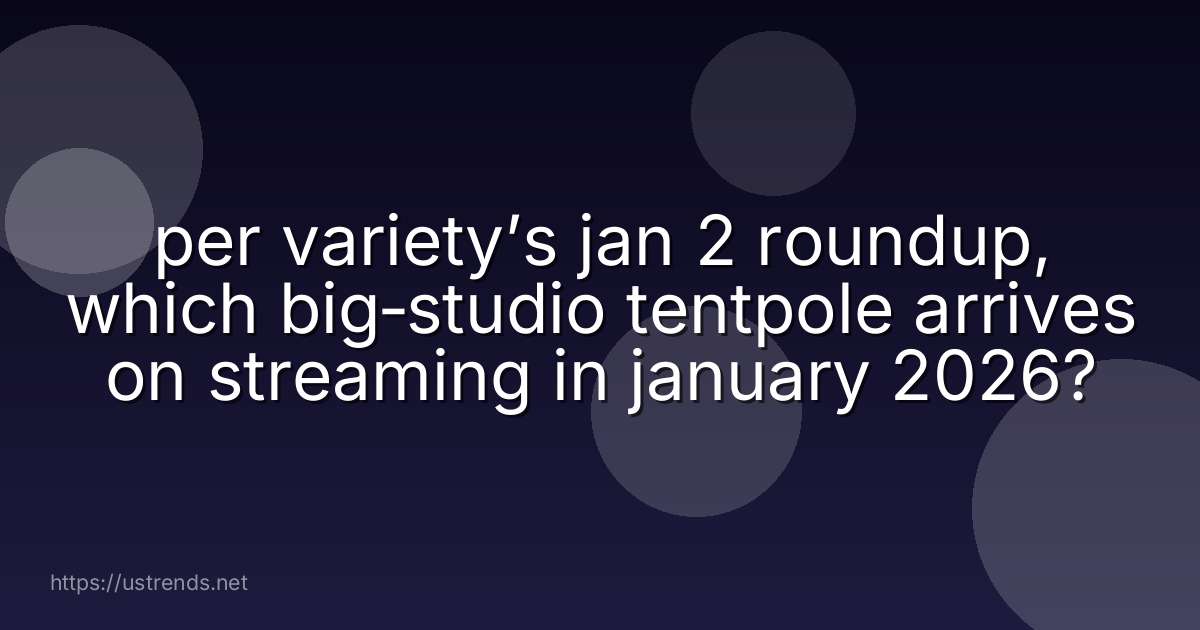per variety’s jan 2 roundup, which big‑studio tentpole arrives on streaming in january 2026?