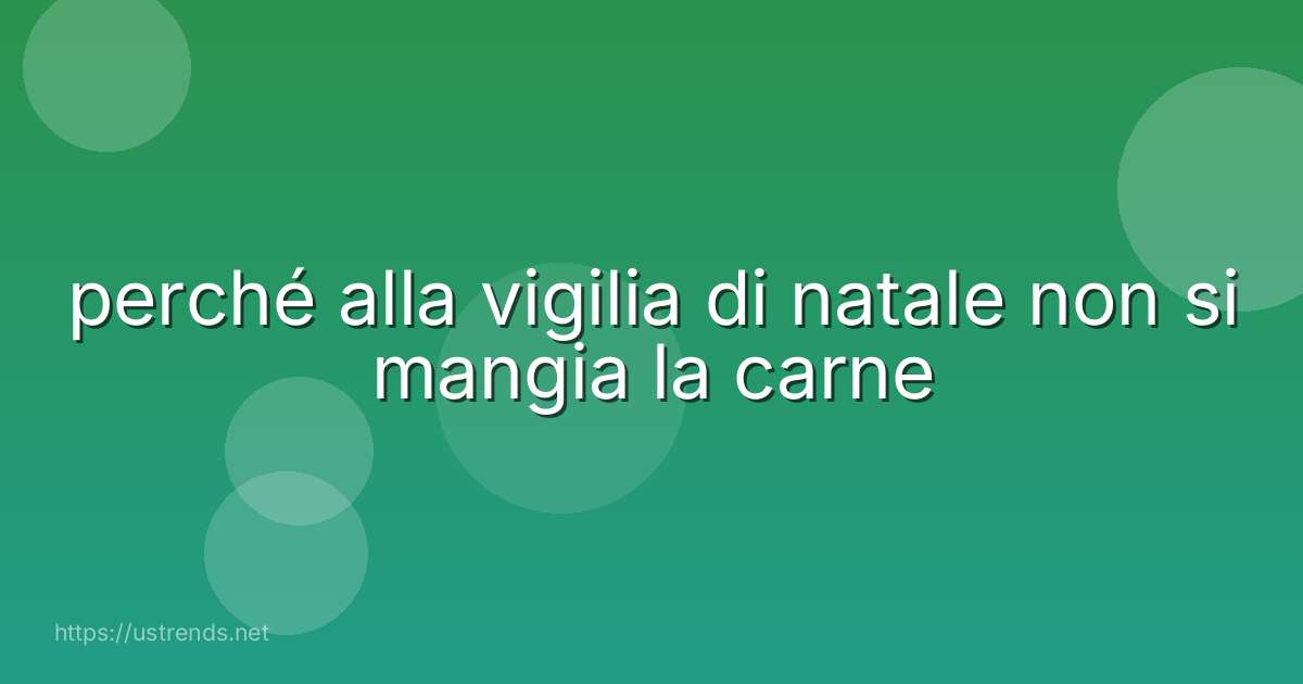 perché alla vigilia di natale non si mangia la carne