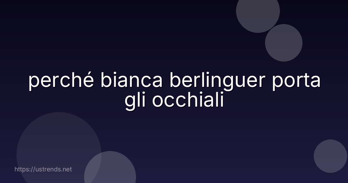 perché bianca berlinguer porta gli occhiali