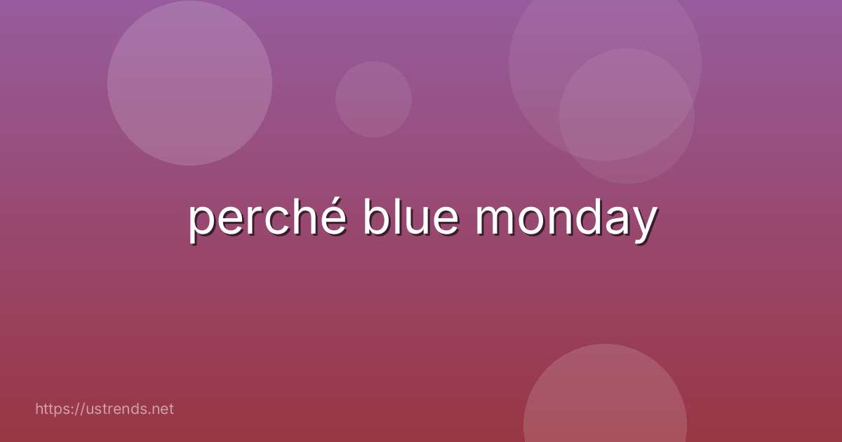 perché blue monday