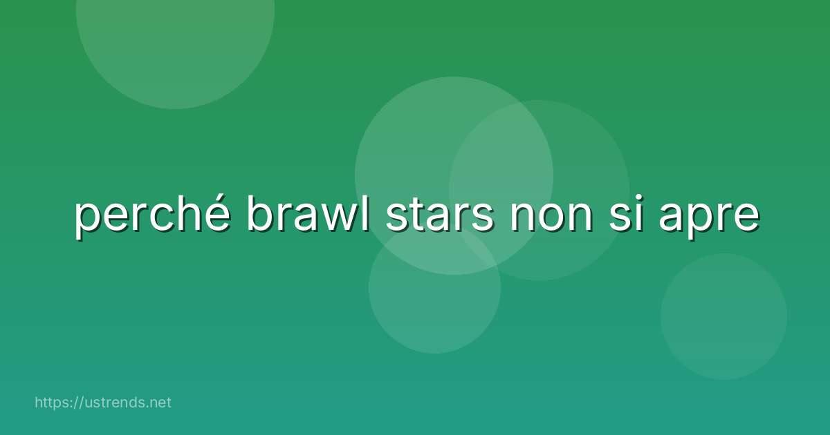 perché brawl stars non si apre