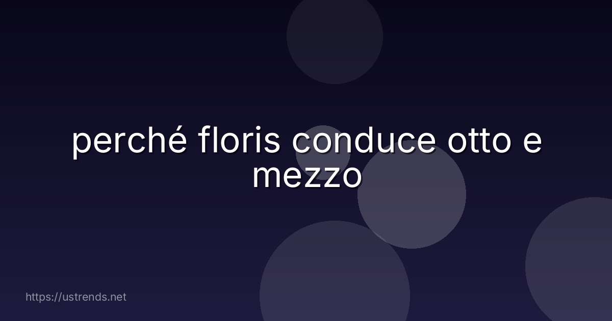perché floris conduce otto e mezzo