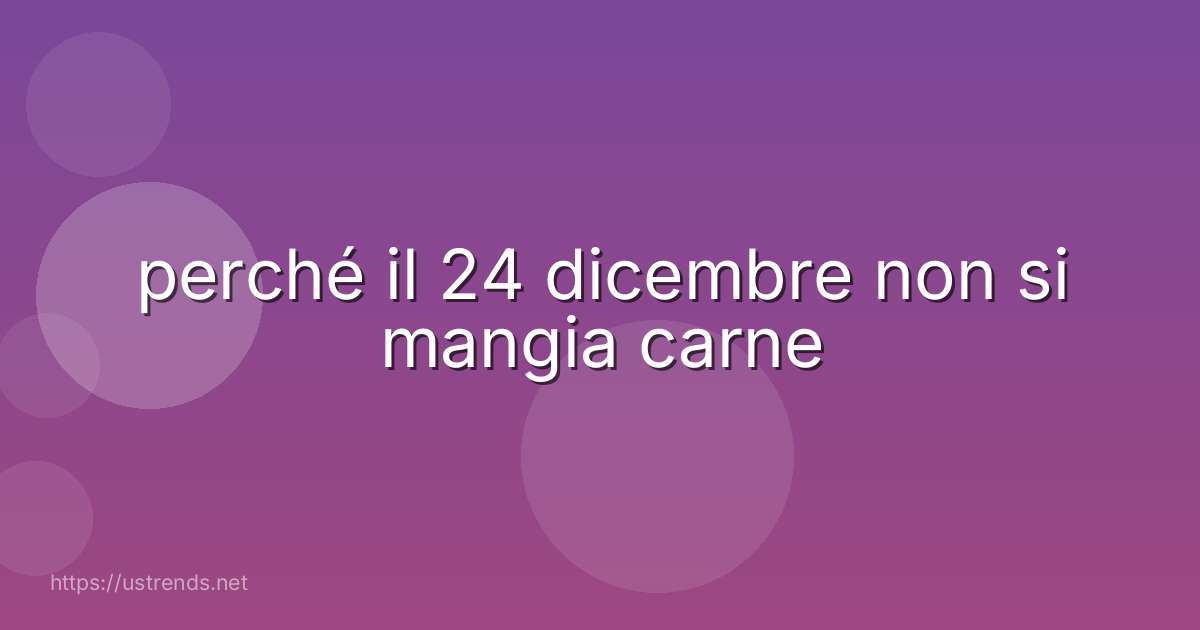 perché il 24 dicembre non si mangia carne