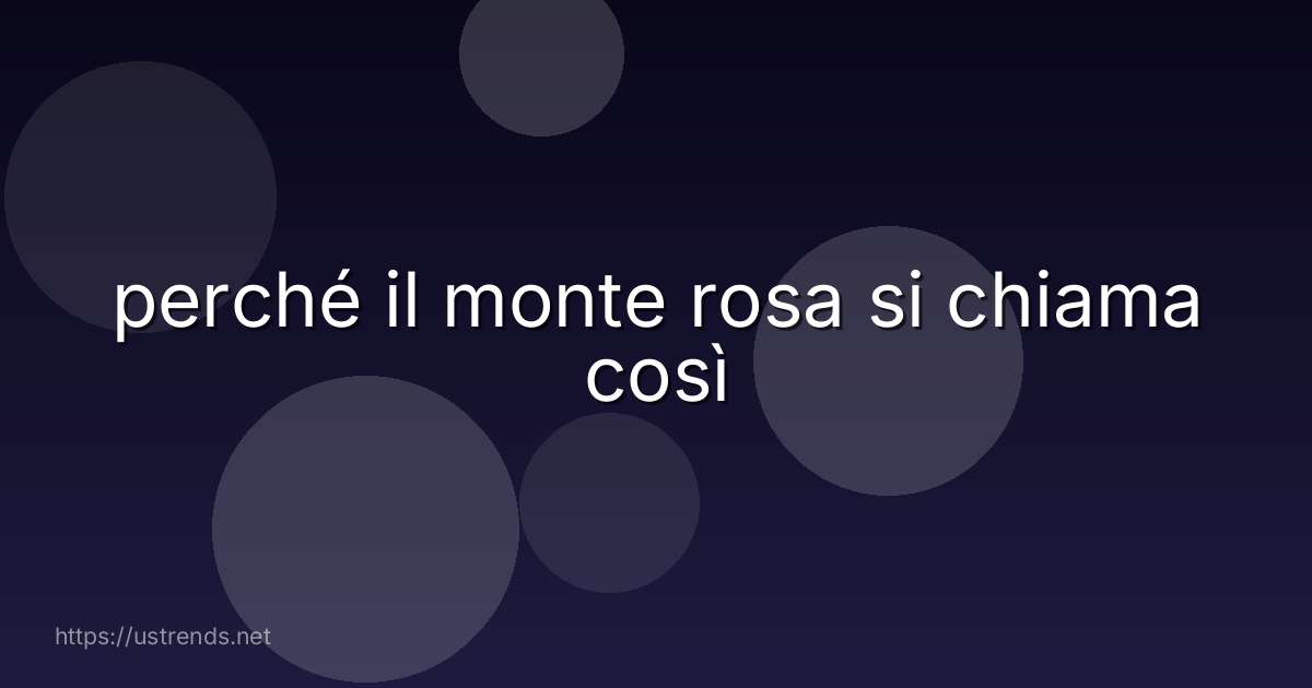 perché il monte rosa si chiama così
