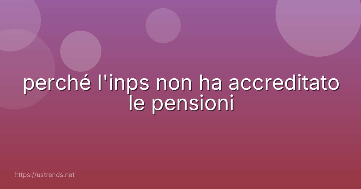 perché l'inps non ha accreditato le pensioni