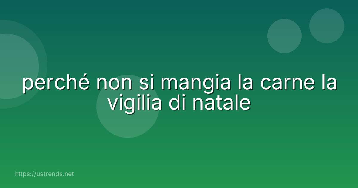 perché non si mangia la carne la vigilia di natale