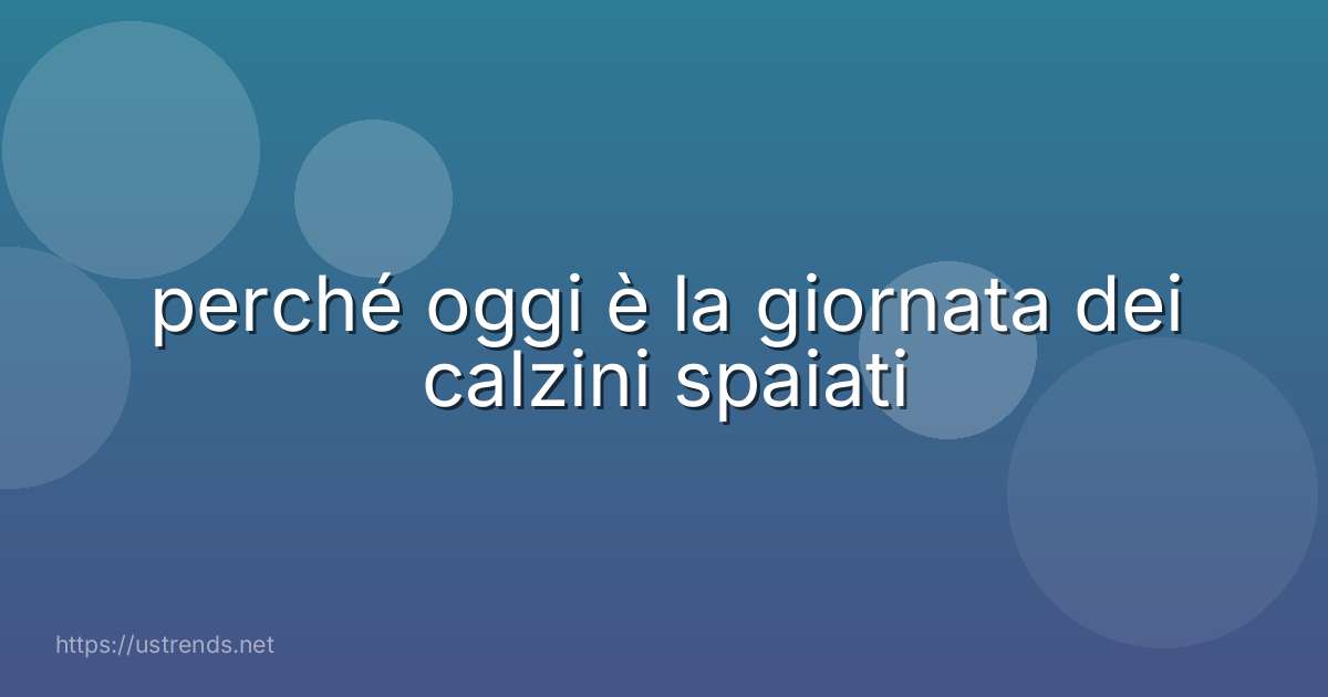 perché oggi è la giornata dei calzini spaiati