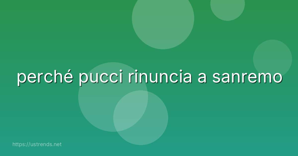 perché pucci rinuncia a sanremo