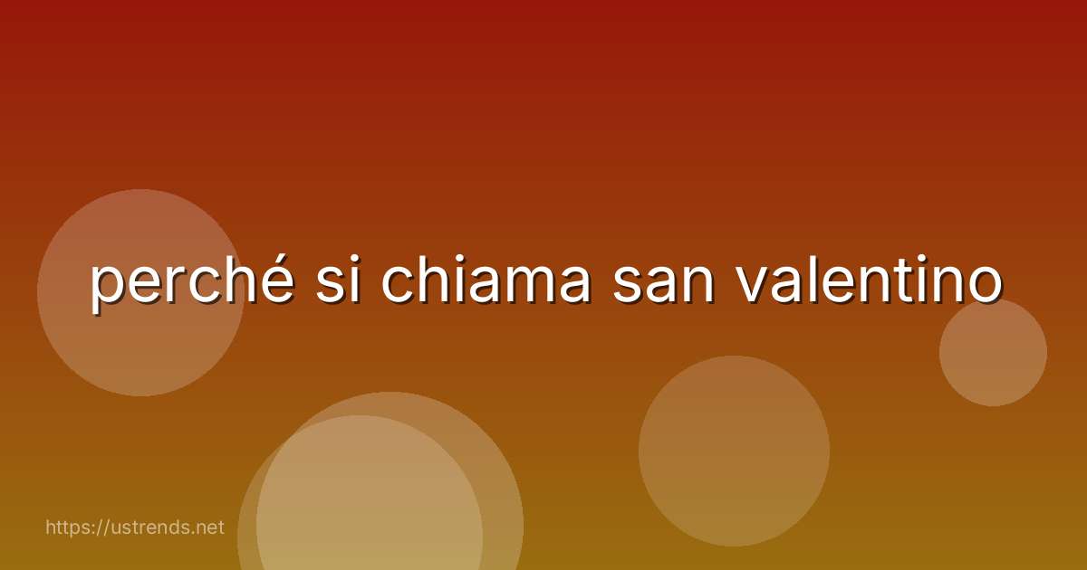 perché si chiama san valentino