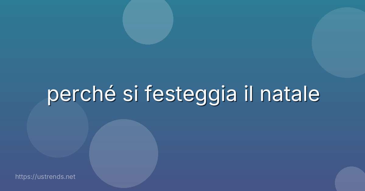 perché si festeggia il natale