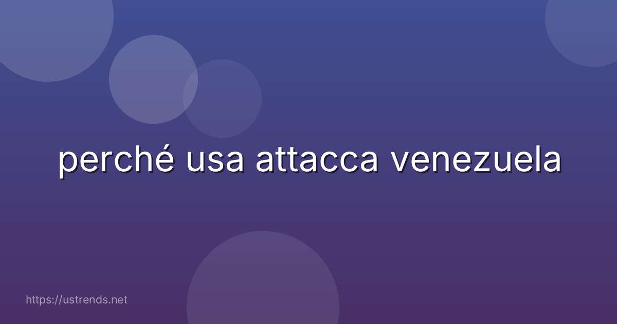 perché usa attacca venezuela