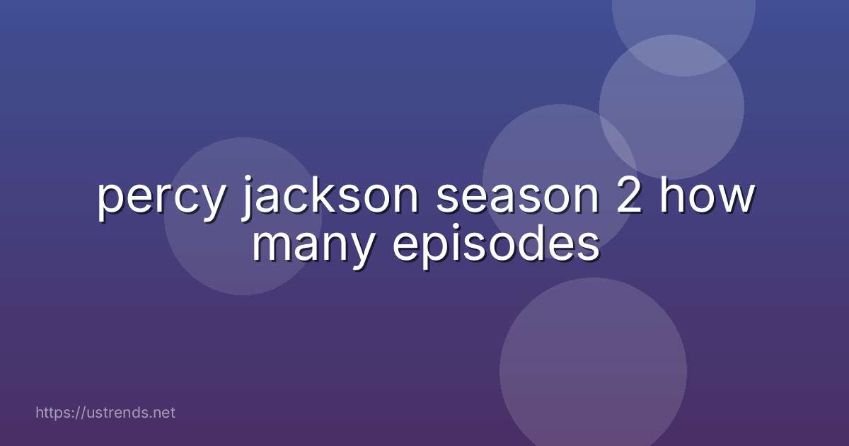 percy jackson season 2 how many episodes