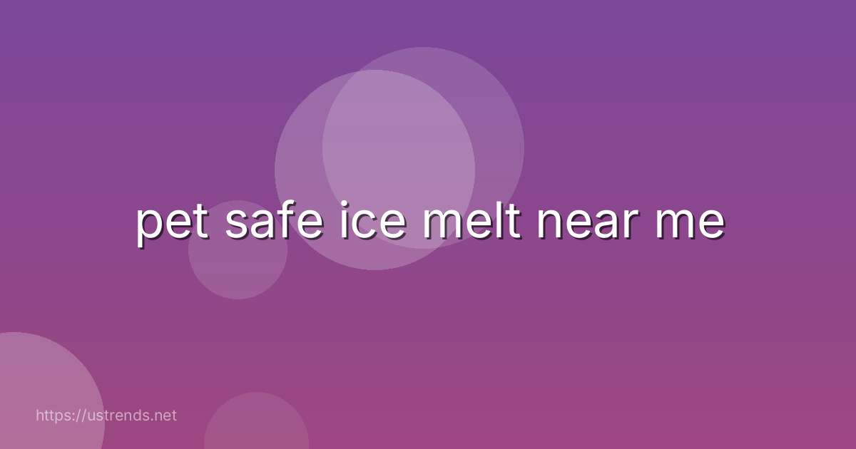 pet safe ice melt near me