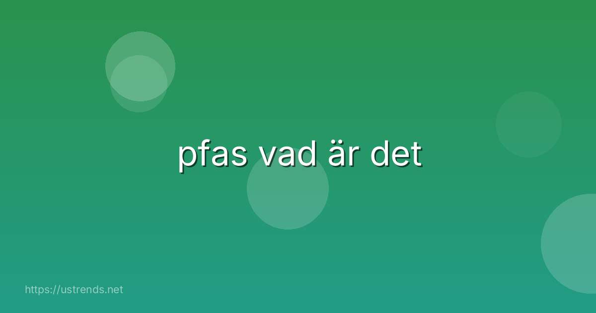 pfas vad är det