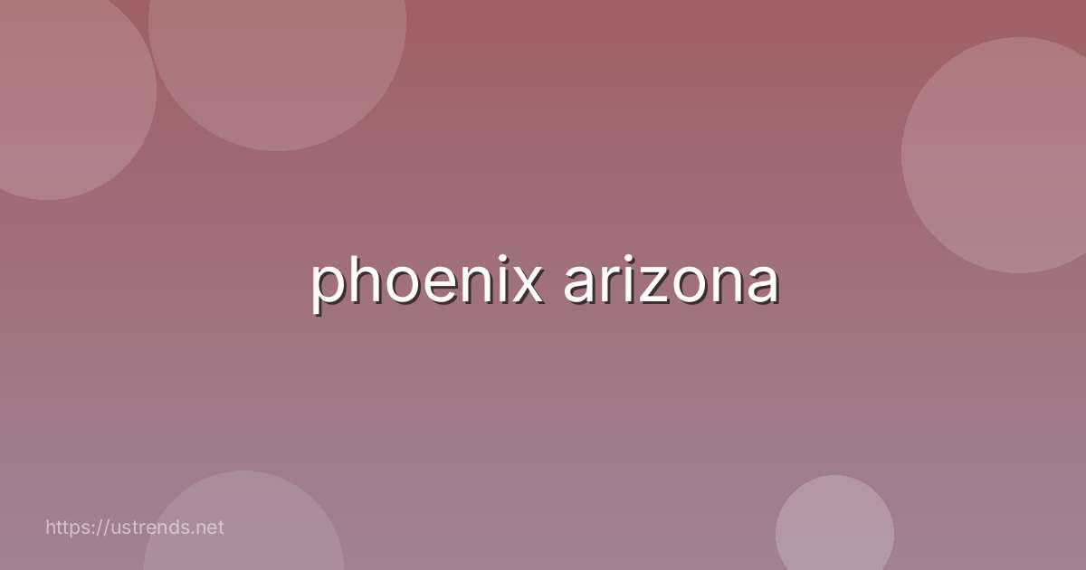 phoenix arizona