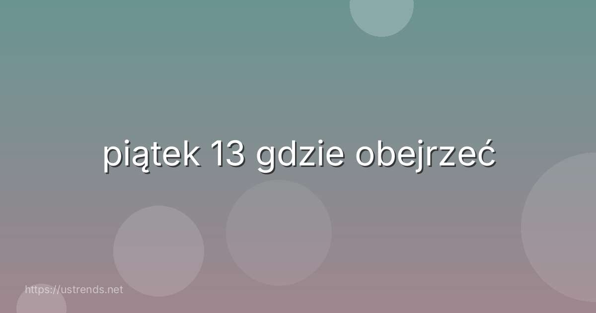 piątek 13 gdzie obejrzeć