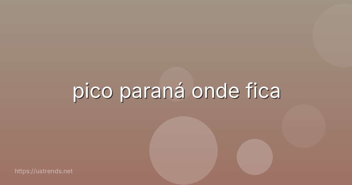 pico paraná onde fica