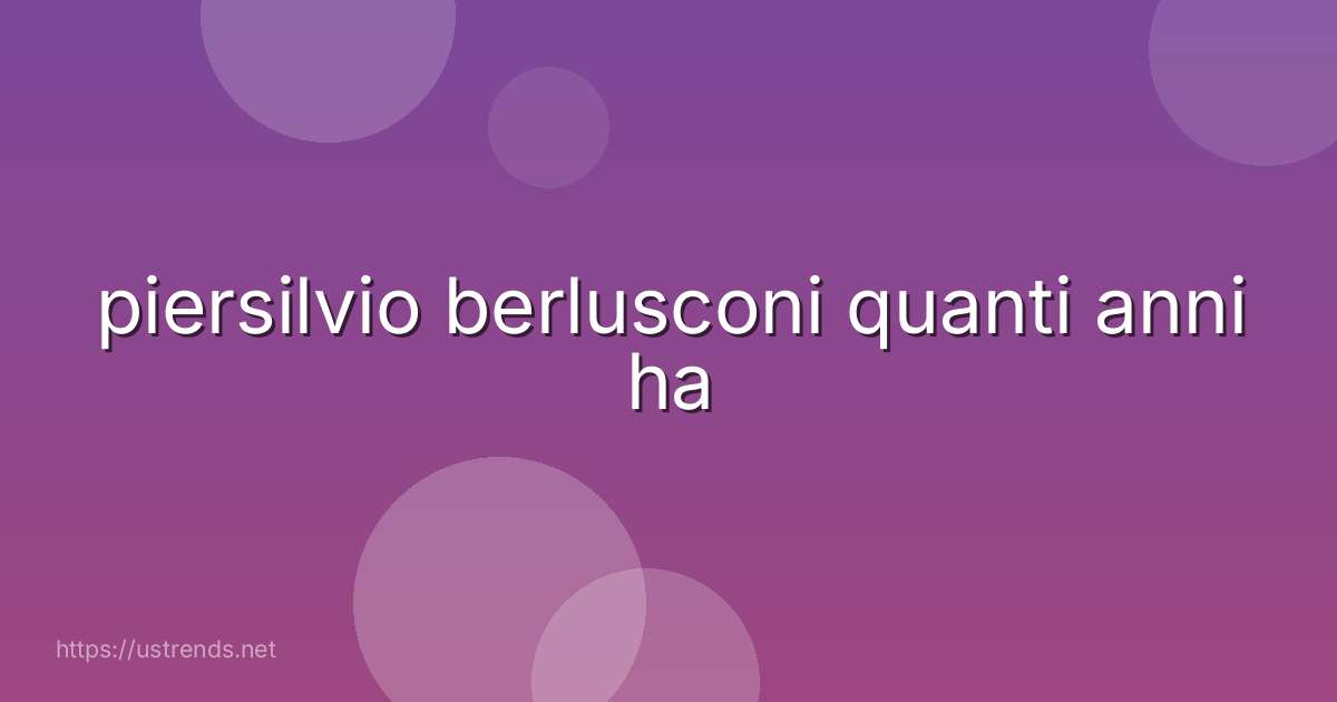piersilvio berlusconi quanti anni ha