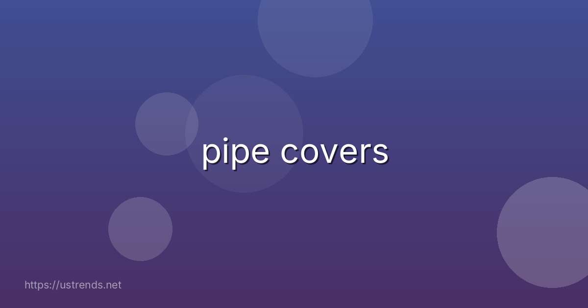 pipe covers