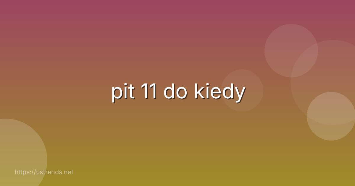 pit 11 do kiedy
