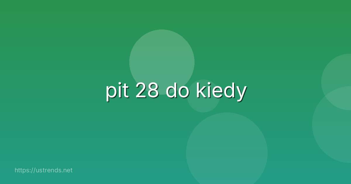 pit 28 do kiedy