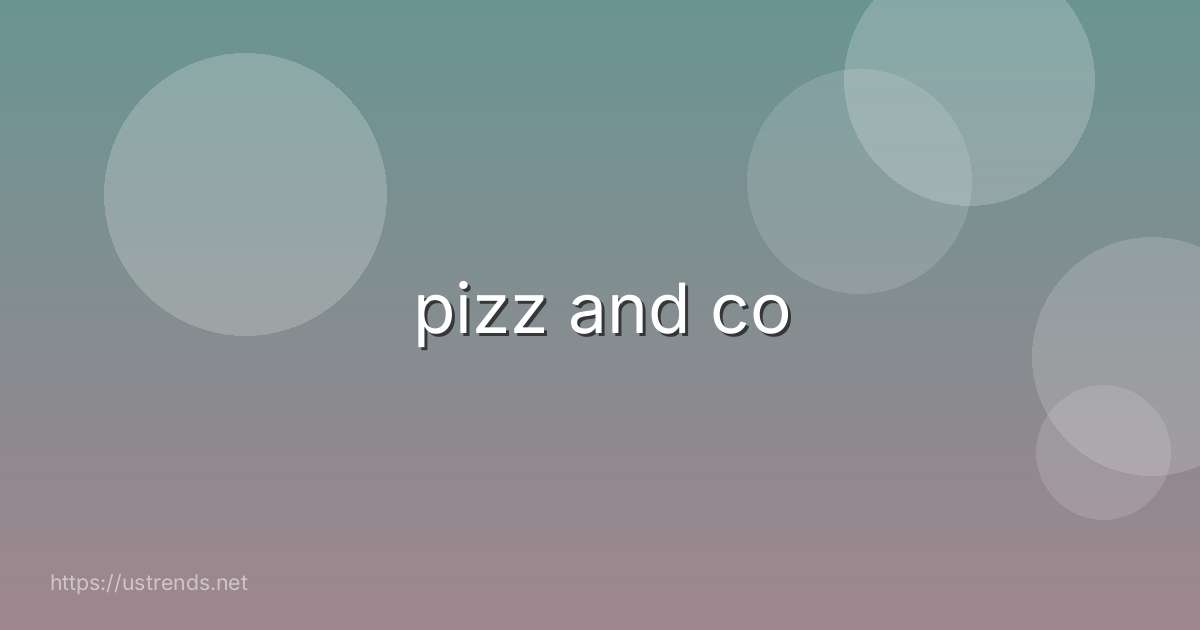pizz and co