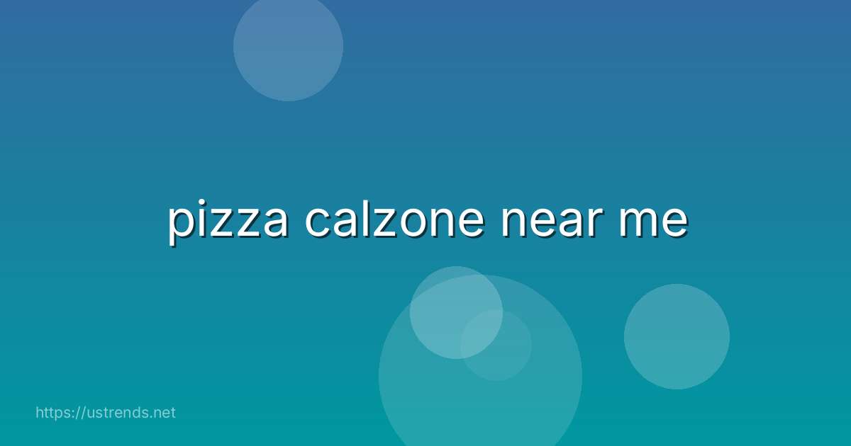 pizza calzone near me