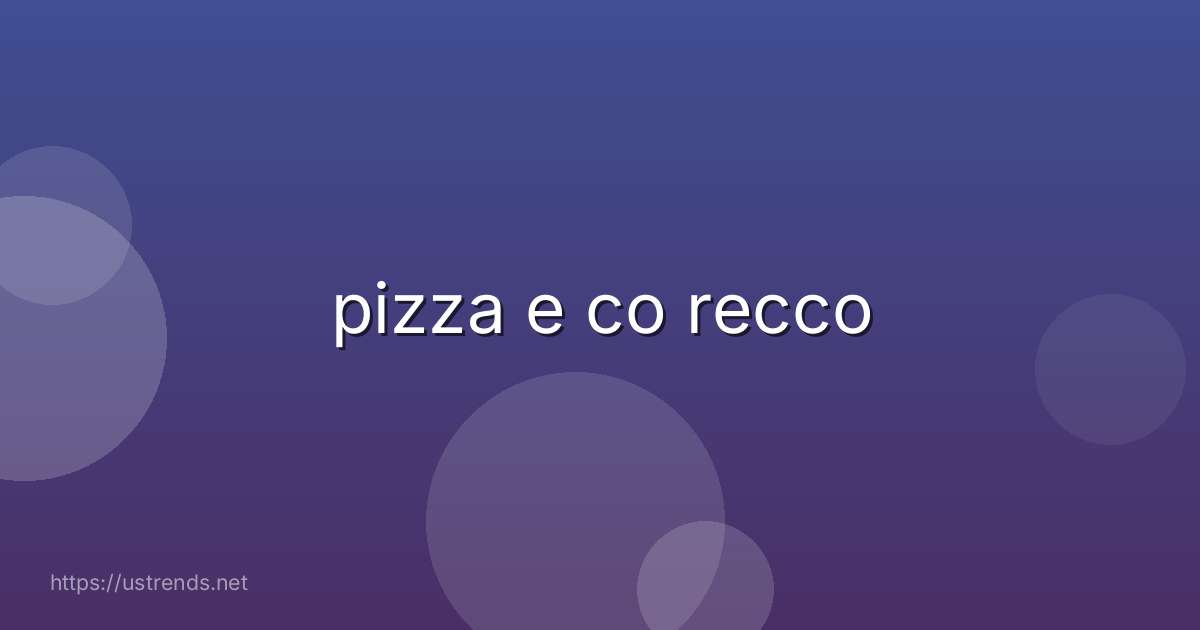 pizza e co recco