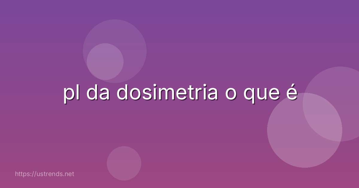 pl da dosimetria o que é