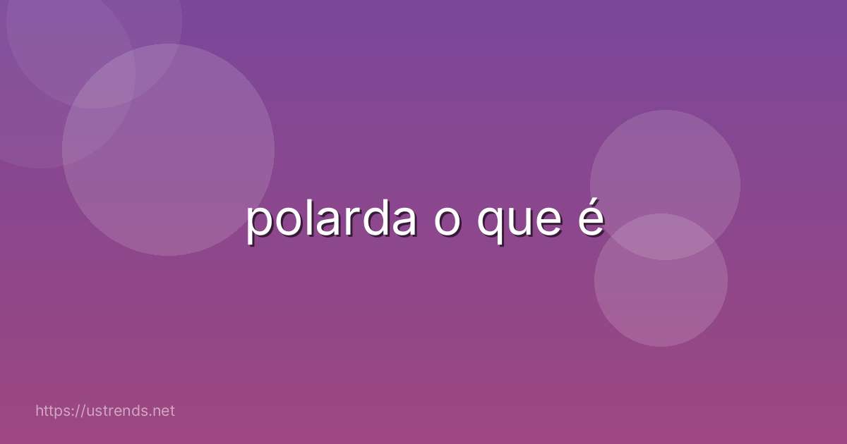 polarda o que é