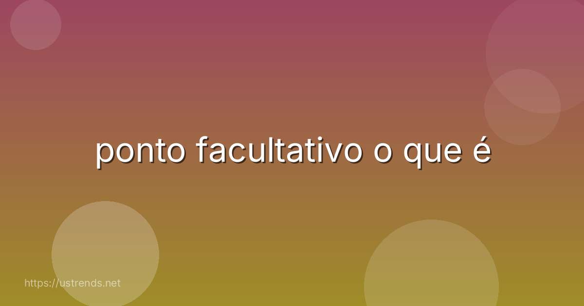 ponto facultativo o que é