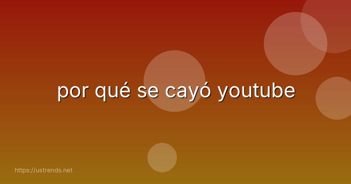 por qué se cayó youtube