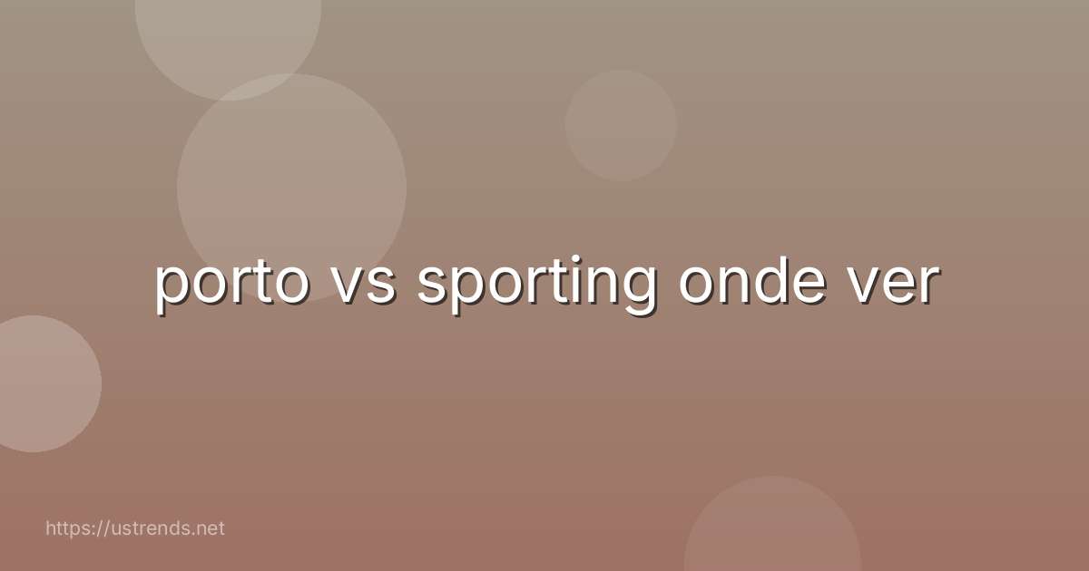 porto vs sporting onde ver