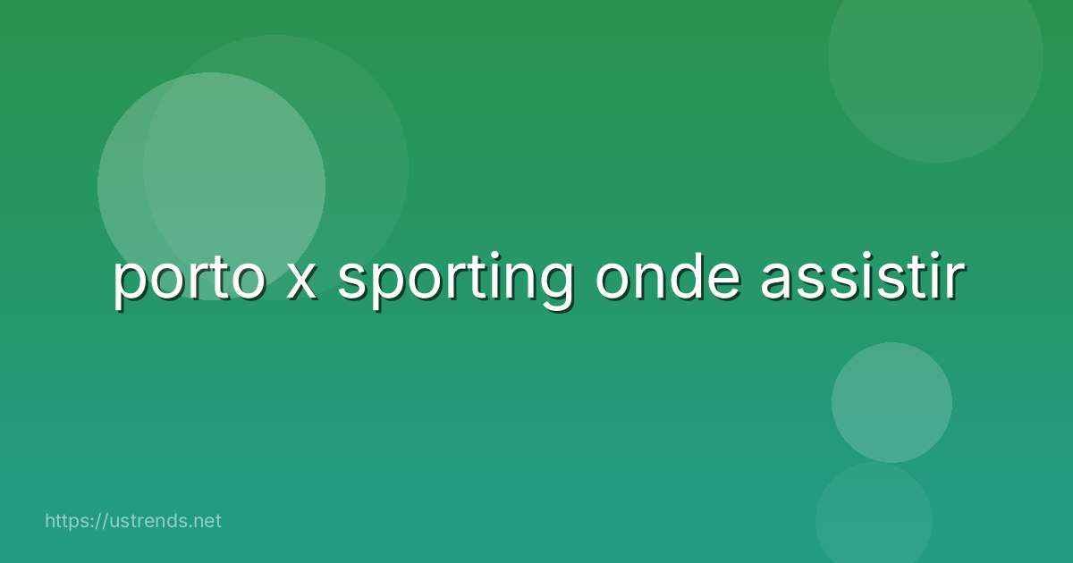 porto x sporting onde assistir
