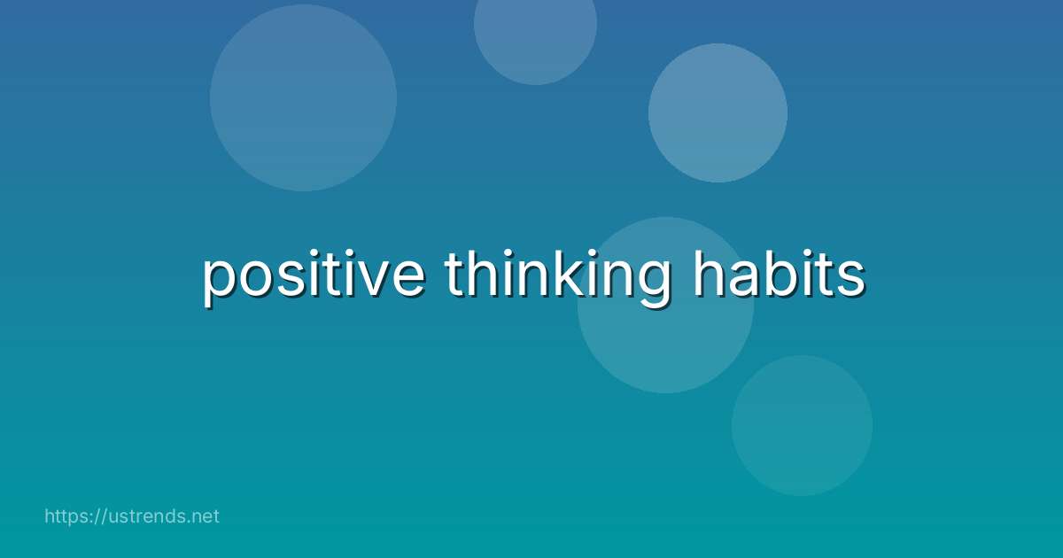 positive thinking habits