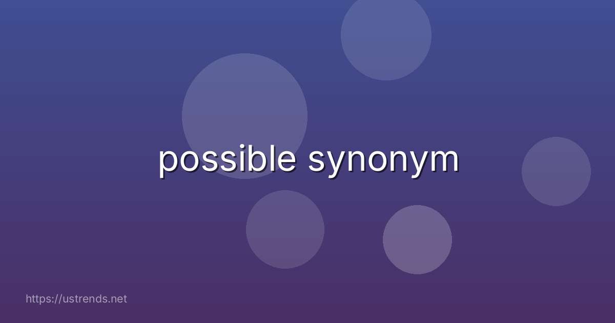 possible synonym
