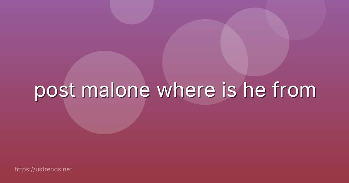 post malone where is he from