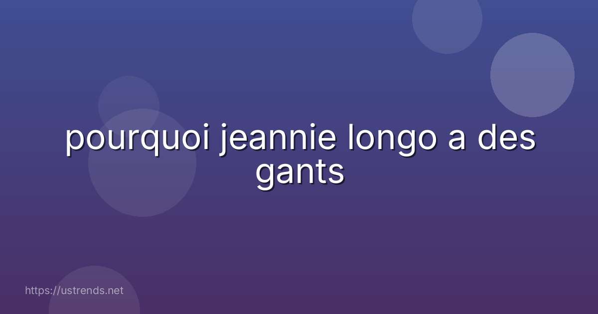 pourquoi jeannie longo a des gants