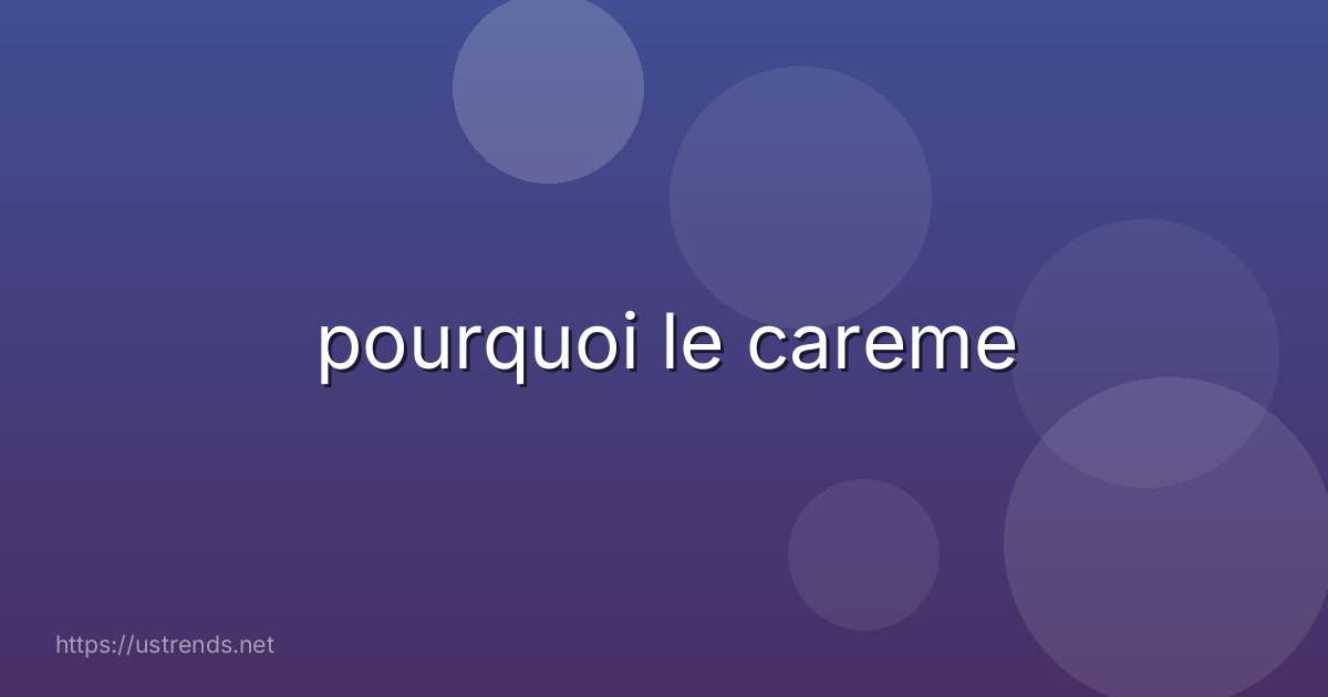 pourquoi le careme