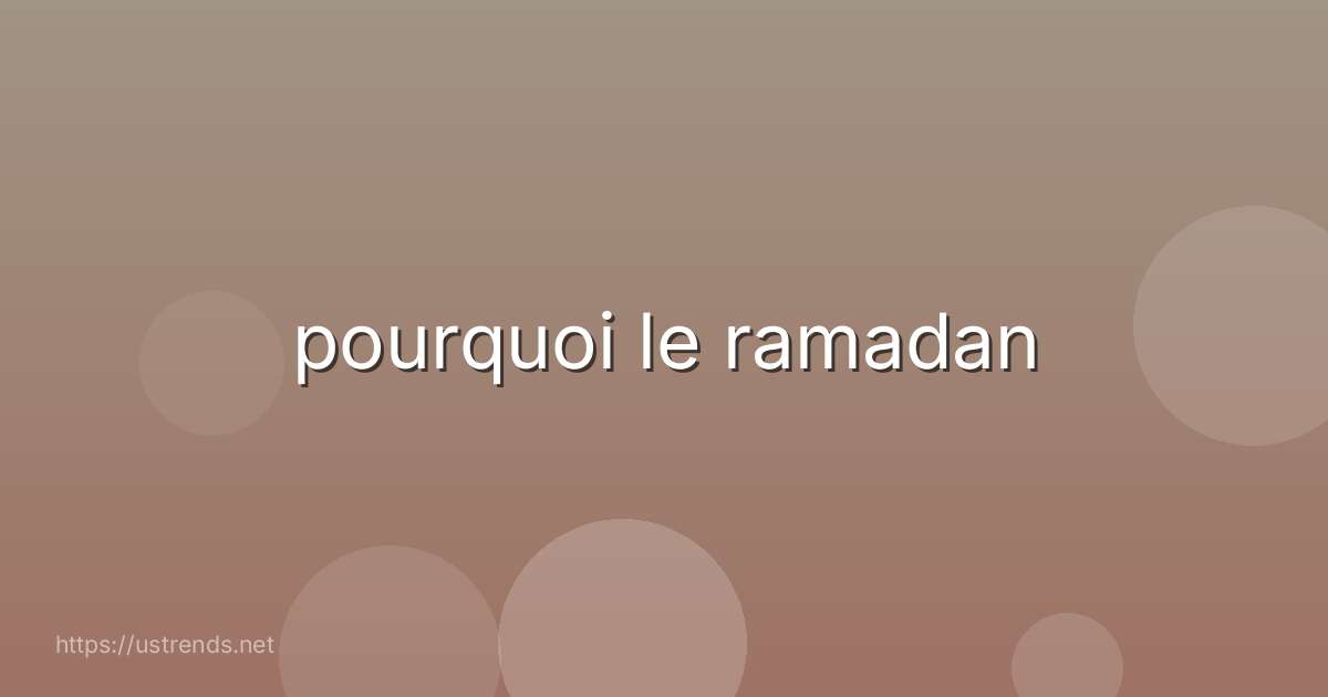 pourquoi le ramadan