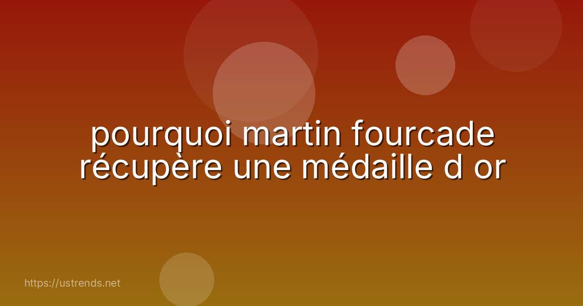 pourquoi martin fourcade récupère une médaille d or