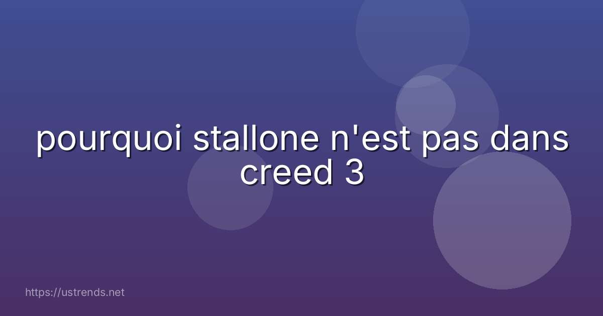 pourquoi stallone n'est pas dans creed 3