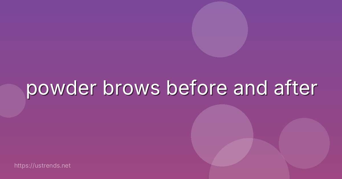 powder brows before and after
