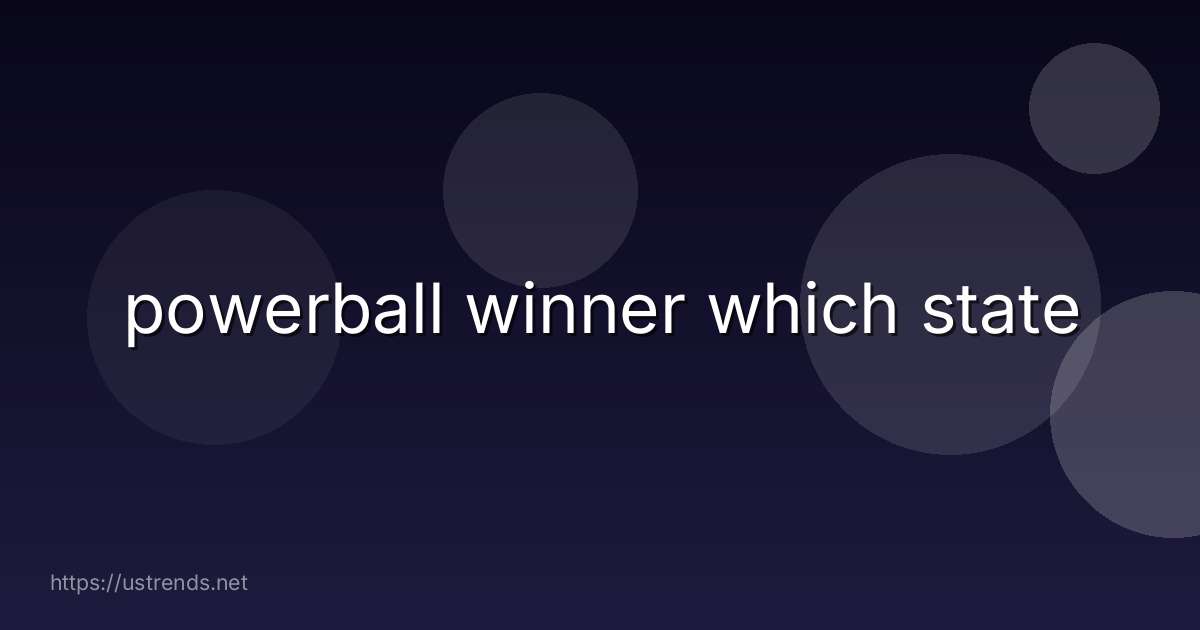 powerball winner which state