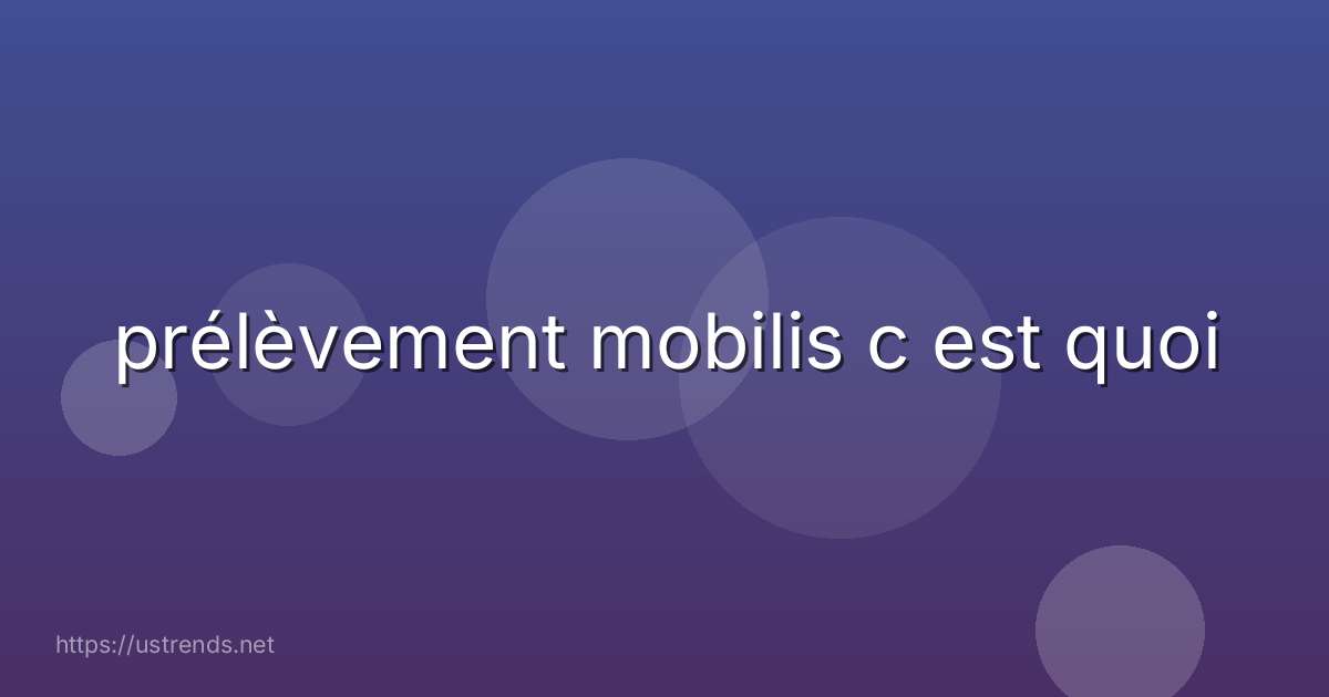 prélèvement mobilis c est quoi